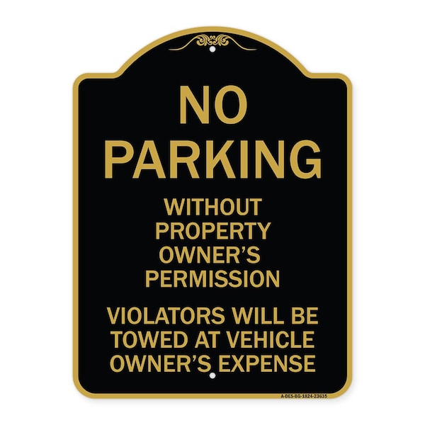 No Parking w/o Property Owners Permission Violators Towed Vehicle Own Alum, 18" x 24", BG-1824-23635